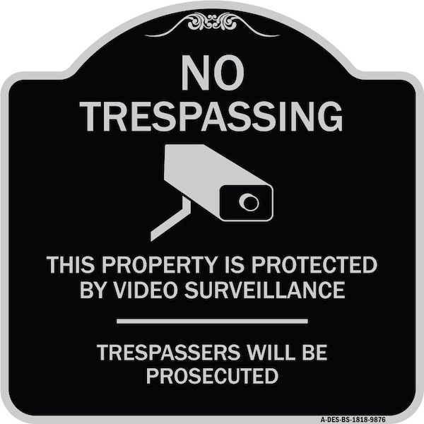 Designer Series-This Property Is Protected By Video Surveillance, 18" H, BS-1818-9876